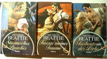 Bücherset - 3 Bücher von Michelle Beattie - Freibeuterin der Liebe, Stürmisches ...
